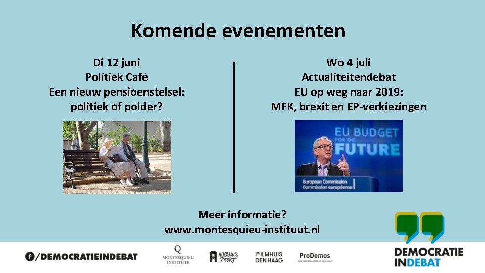 Komende evenementen Di 12 juni Politiek Café Een nieuw pensioenstelsel: politiek of polder? Wo