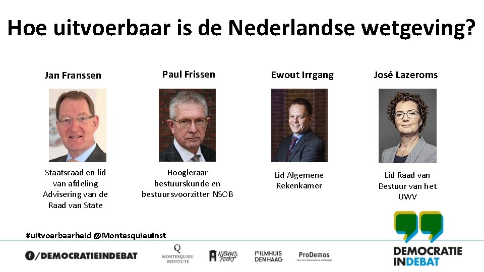 Hoe uitvoerbaar is de Nederlandse wetgeving? Jan Franssen Paul Frissen Staatsraad en lid van
