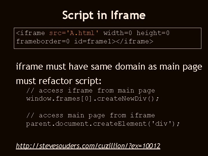 Script in Iframe <iframe src='A. html' width=0 height=0 frameborder=0 id=frame 1></iframe> iframe must have
