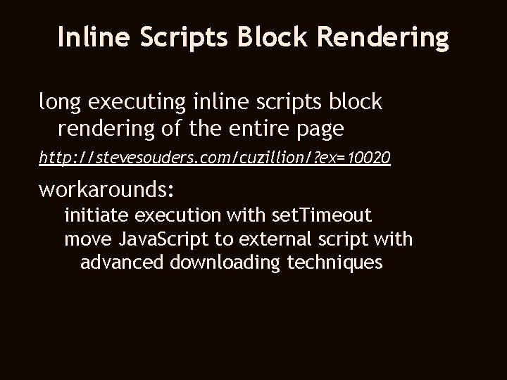 Inline Scripts Block Rendering long executing inline scripts block rendering of the entire page