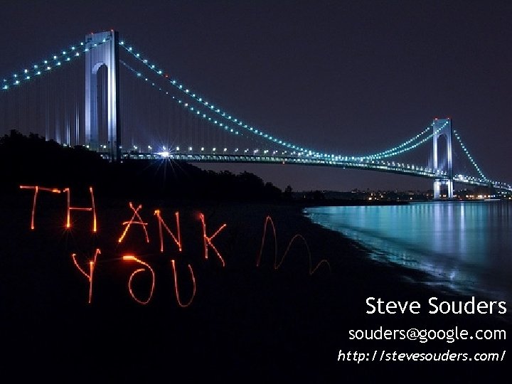 Steve Souders souders@google. com http: //stevesouders. com/ 