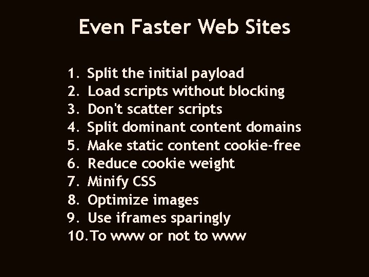 Even Faster Web Sites 1. Split the initial payload 2. Load scripts without blocking