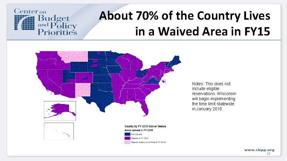 About 70% of the Country Lives in a Waived Area in FY 15 Notes: About 70% of the Country Lives in a Waived Area in FY 15 Notes: