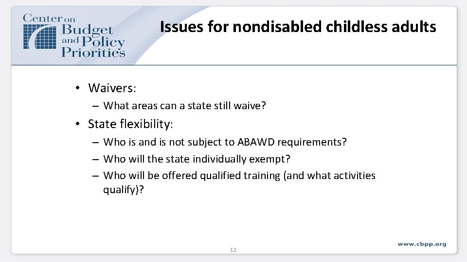 Issues for nondisabled childless adults • Waivers: – What areas can a state still Issues for nondisabled childless adults • Waivers: – What areas can a state still
