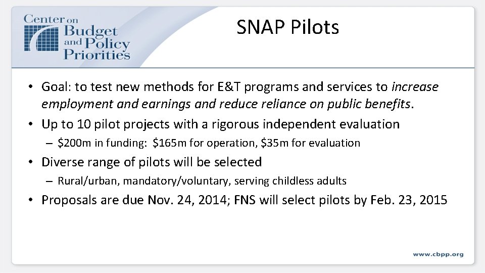 SNAP Pilots • Goal: to test new methods for E&T programs and services to SNAP Pilots • Goal: to test new methods for E&T programs and services to
