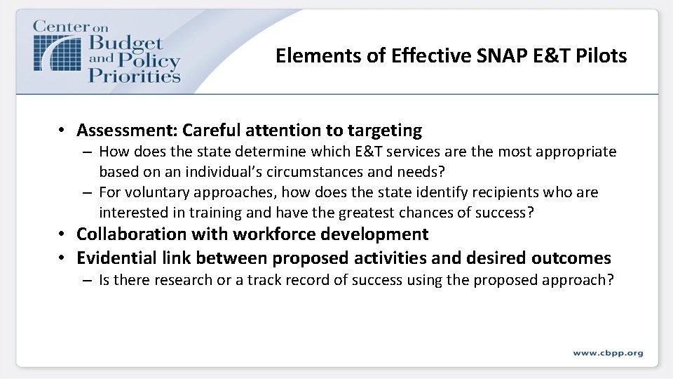 Elements of Effective SNAP E&T Pilots • Assessment: Careful attention to targeting – How Elements of Effective SNAP E&T Pilots • Assessment: Careful attention to targeting – How