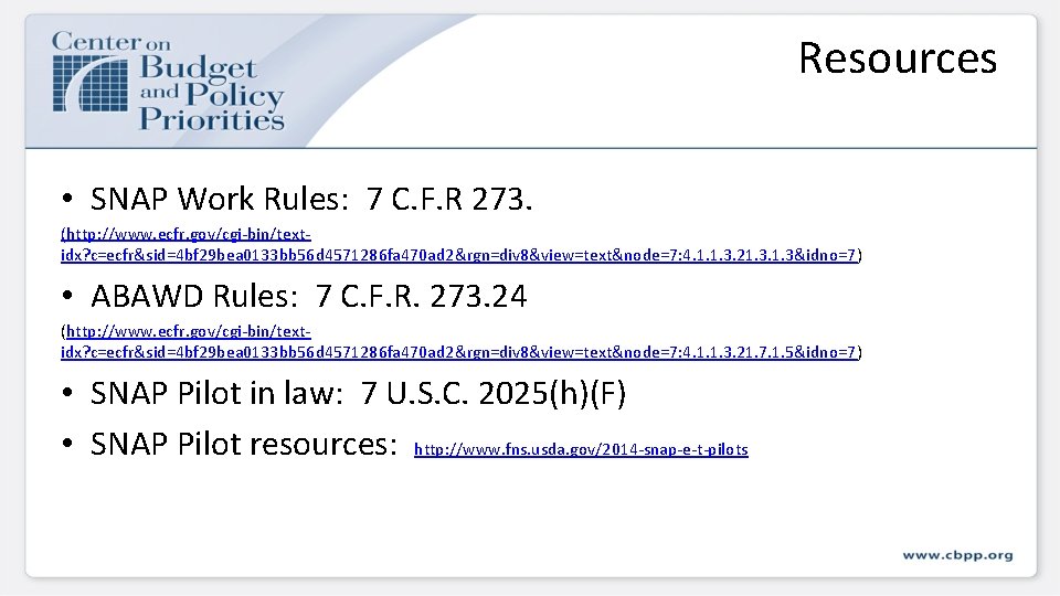 Resources • SNAP Work Rules: 7 C. F. R 273. (http: //www. ecfr. gov/cgi-bin/textidx? Resources • SNAP Work Rules: 7 C. F. R 273. (http: //www. ecfr. gov/cgi-bin/textidx?