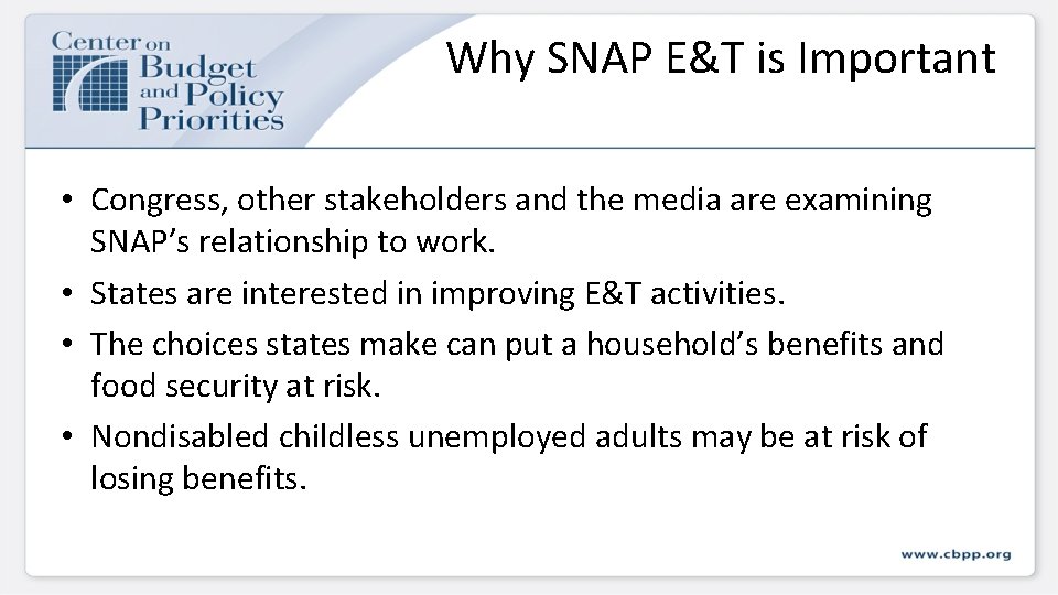 Why SNAP E&T is Important • Congress, other stakeholders and the media are examining Why SNAP E&T is Important • Congress, other stakeholders and the media are examining