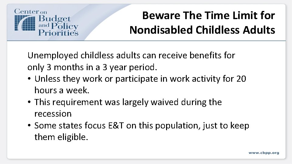 Beware The Time Limit for Nondisabled Childless Adults Unemployed childless adults can receive benefits Beware The Time Limit for Nondisabled Childless Adults Unemployed childless adults can receive benefits