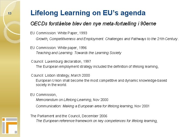 13 Lifelong Learning on EU’s agenda OECDs forståelse blev den nye meta-fortælling i 90