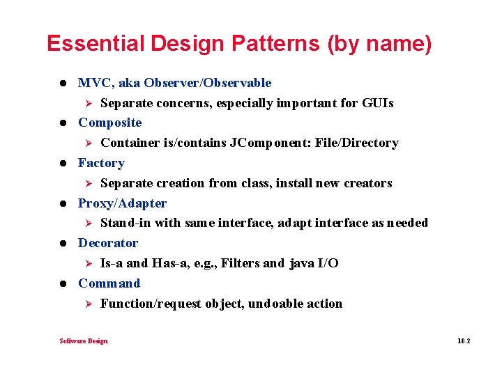 Essential Design Patterns (by name) l l l MVC, aka Observer/Observable Ø Separate concerns,
