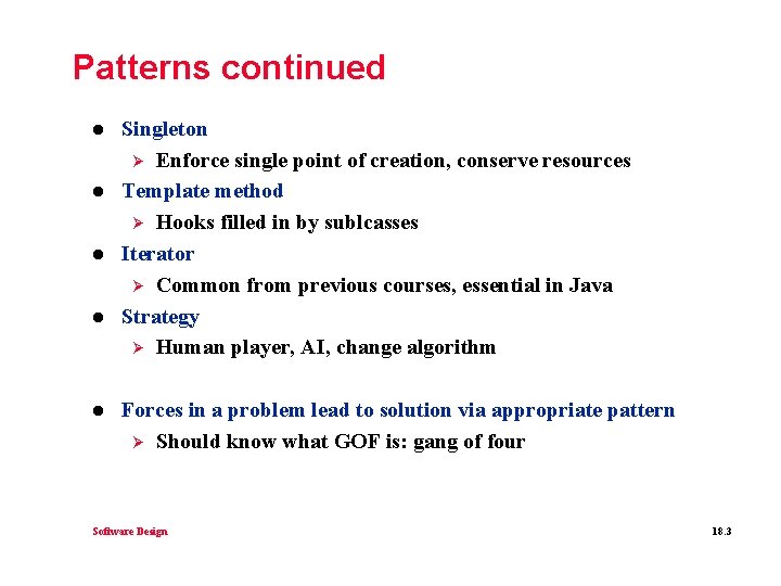 Patterns continued l l l Singleton Ø Enforce single point of creation, conserve resources