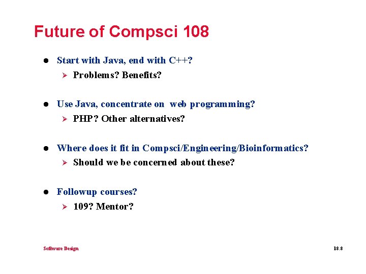 Future of Compsci 108 l Start with Java, end with C++? Ø Problems? Benefits?