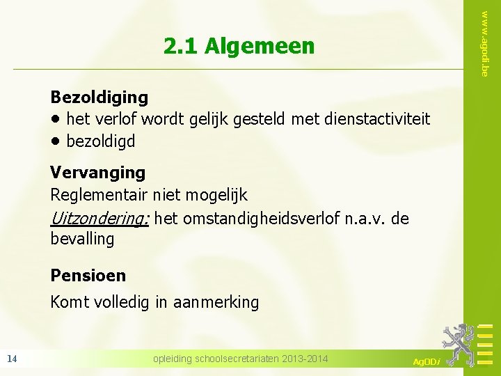 www. agodi. be 2. 1 Algemeen Bezoldiging • het verlof wordt gelijk gesteld met