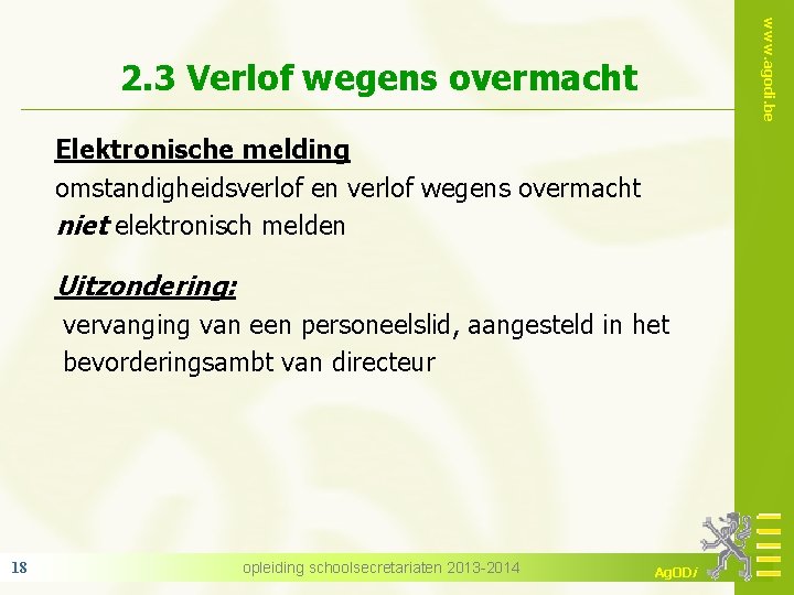 www. agodi. be 2. 3 Verlof wegens overmacht Elektronische melding omstandigheidsverlof en verlof wegens