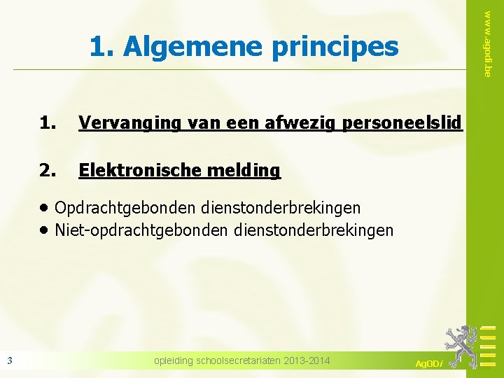 www. agodi. be 1. Algemene principes 1. Vervanging van een afwezig personeelslid 2. Elektronische