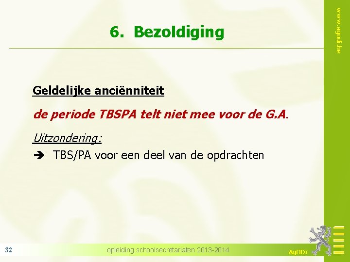 www. agodi. be 6. Bezoldiging Geldelijke anciënniteit de periode TBSPA telt niet mee voor