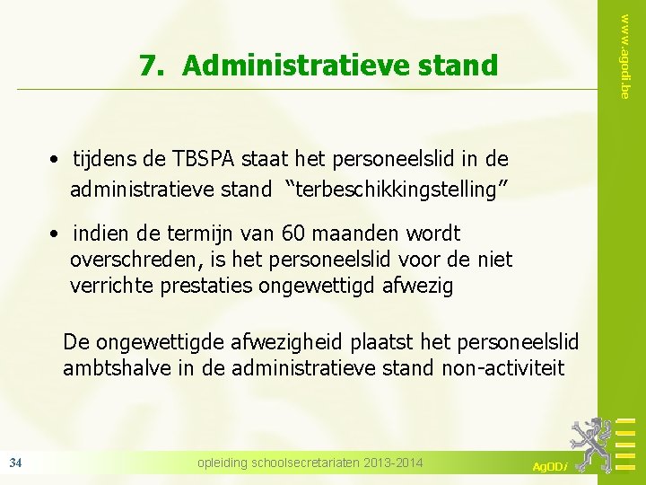 www. agodi. be 7. Administratieve stand • tijdens de TBSPA staat het personeelslid in