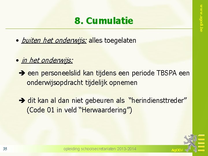 www. agodi. be 8. Cumulatie • buiten het onderwijs: alles toegelaten • in het