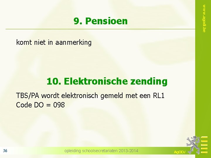 www. agodi. be 9. Pensioen komt niet in aanmerking 10. Elektronische zending TBS/PA wordt