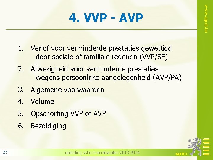 www. agodi. be 4. VVP - AVP 1. Verlof voor verminderde prestaties gewettigd door