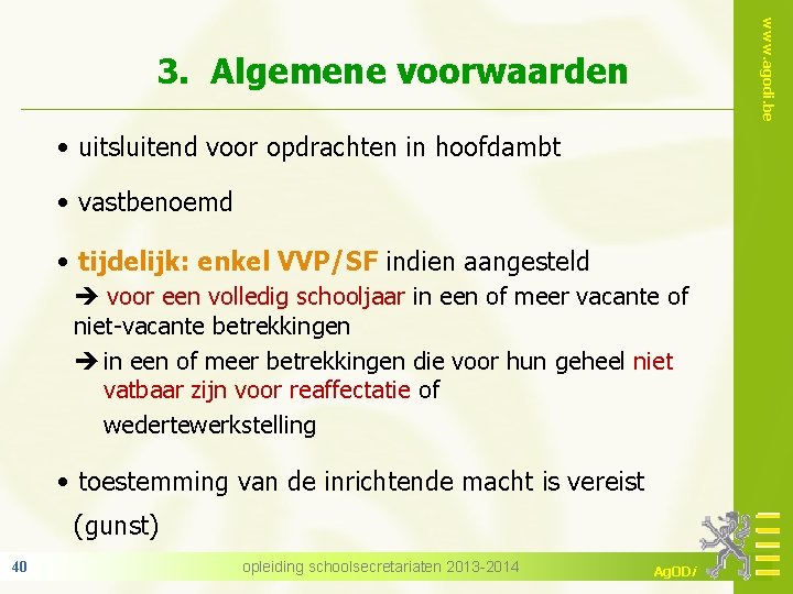 www. agodi. be 3. Algemene voorwaarden • uitsluitend voor opdrachten in hoofdambt • vastbenoemd