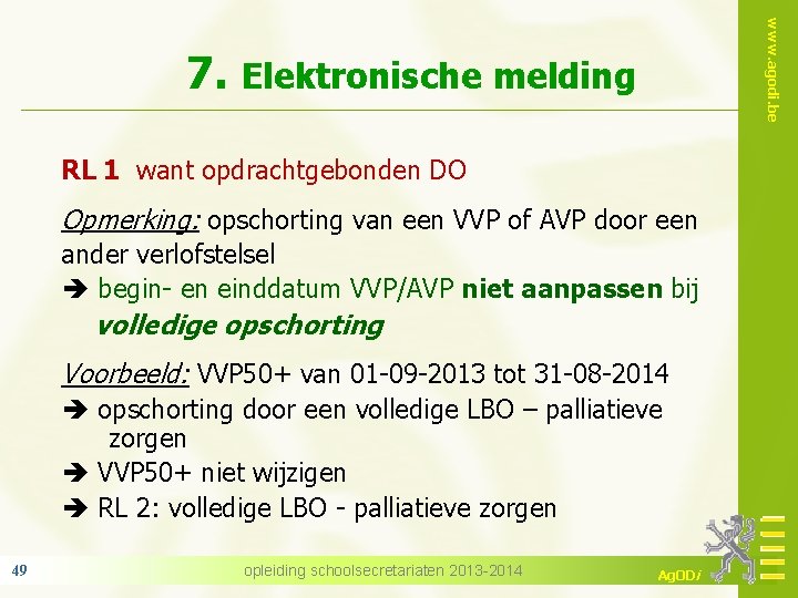 www. agodi. be 7. Elektronische melding RL 1 want opdrachtgebonden DO Opmerking: opschorting van