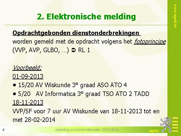 www. agodi. be 2. Elektronische melding Opdrachtgebonden dienstonderbrekingen worden gemeld met de opdracht volgens