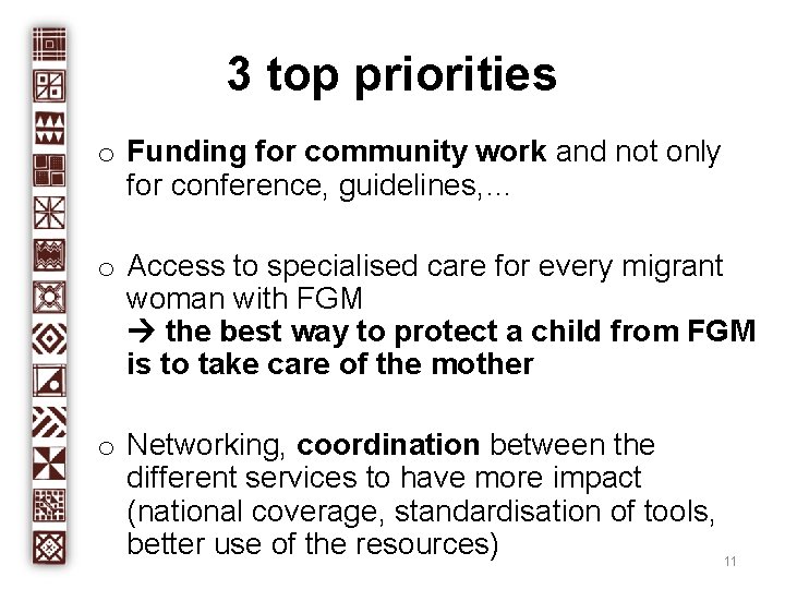 3 top priorities o Funding for community work and not only for conference, guidelines,