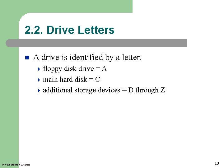 2. 2. Drive Letters n A drive is identified by a letter. 4 floppy