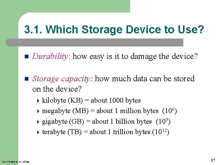 3. 1. Which Storage Device to Use? n Durability: how easy is it to