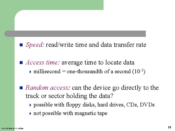n Speed: read/write time and data transfer rate n Access time: average time to