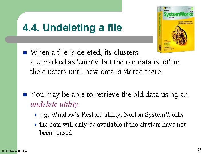 4. 4. Undeleting a file n When a file is deleted, its clusters are