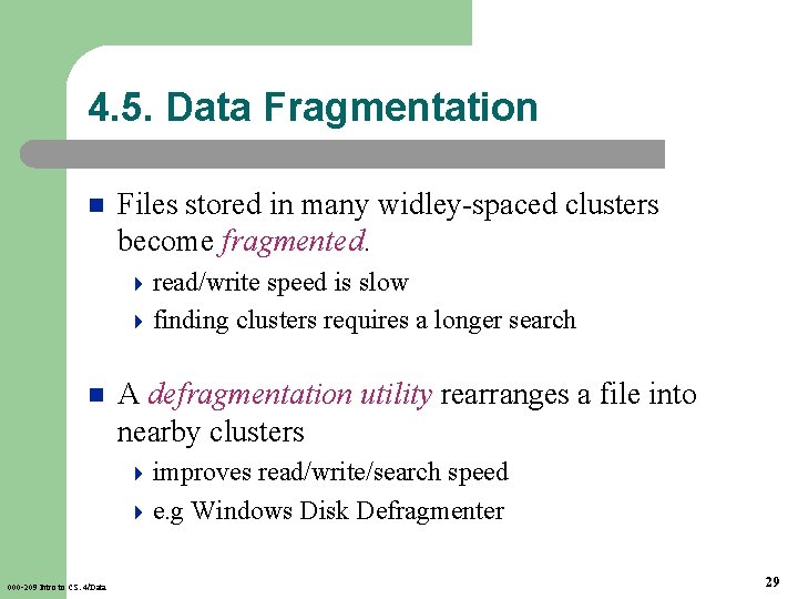 4. 5. Data Fragmentation n Files stored in many widley-spaced clusters become fragmented. 4