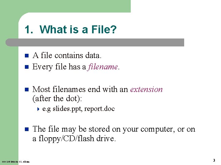 1. What is a File? n n n A file contains data. Every file
