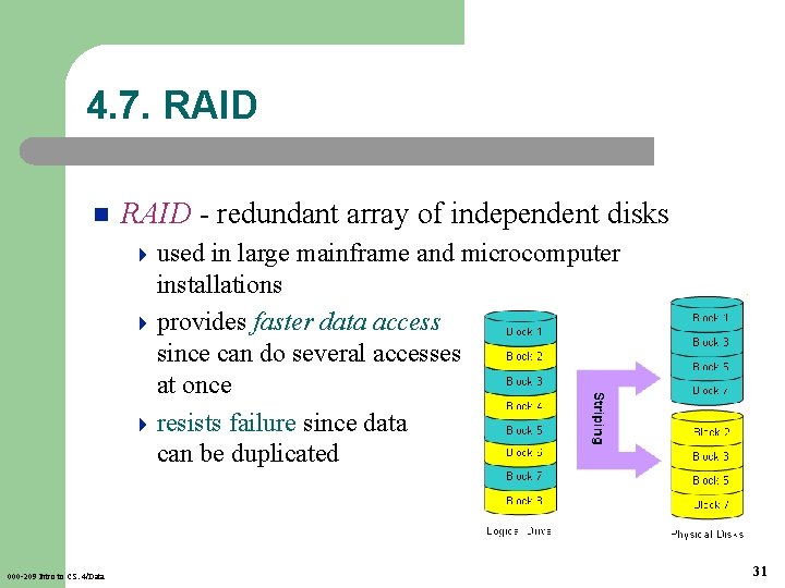 4. 7. RAID n RAID - redundant array of independent disks 4 used in