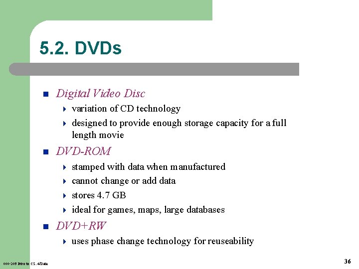 5. 2. DVDs n Digital Video Disc 4 4 n DVD-ROM 4 4 n