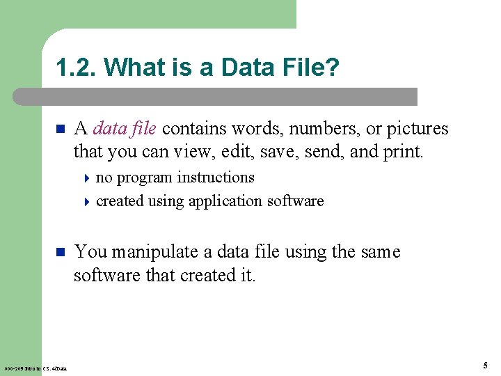 1. 2. What is a Data File? n A data file contains words, numbers,