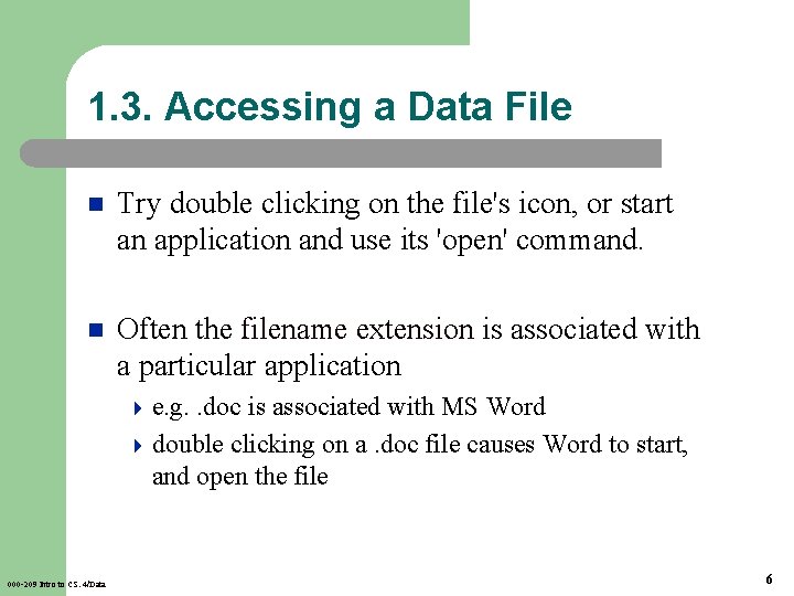 1. 3. Accessing a Data File n Try double clicking on the file's icon,