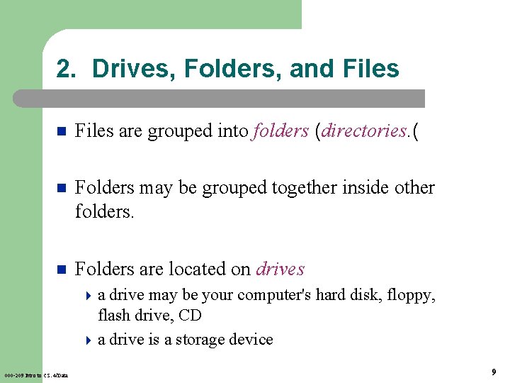 2. Drives, Folders, and Files n Files are grouped into folders (directories. ( n