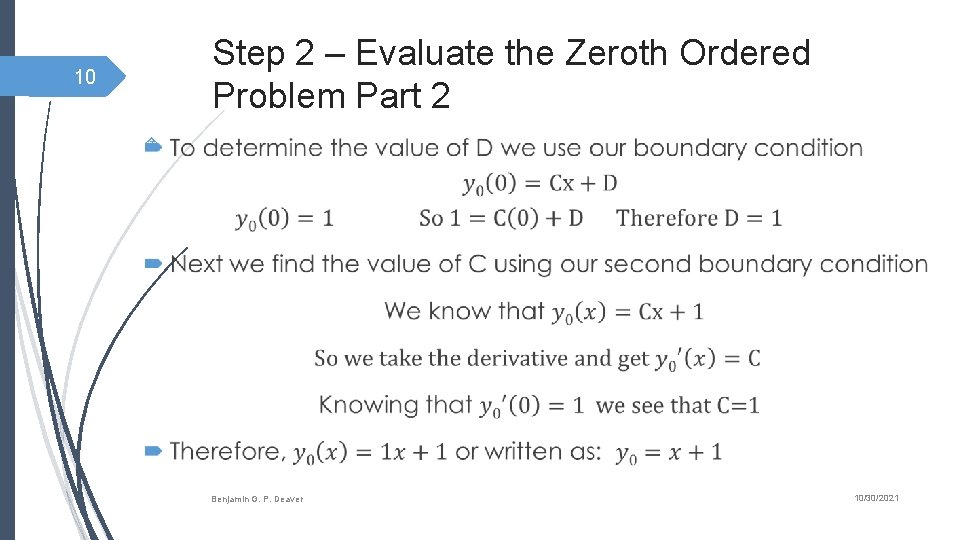 Step 2 – Evaluate the Zeroth Ordered Problem Part 2 10 Benjamin G. P.