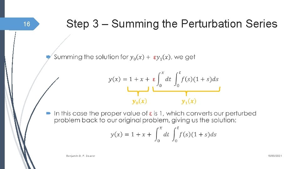 Step 3 – Summing the Perturbation Series 16 Benjamin G. P. Deaver 10/30/2021 