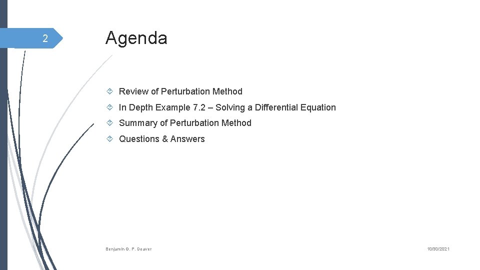 2 Agenda Review of Perturbation Method In Depth Example 7. 2 – Solving a