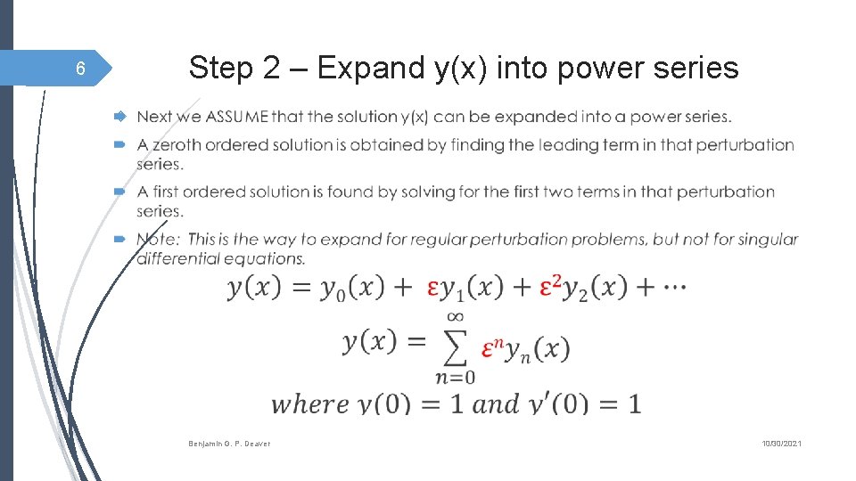 Step 2 – Expand y(x) into power series 6 Benjamin G. P. Deaver 10/30/2021
