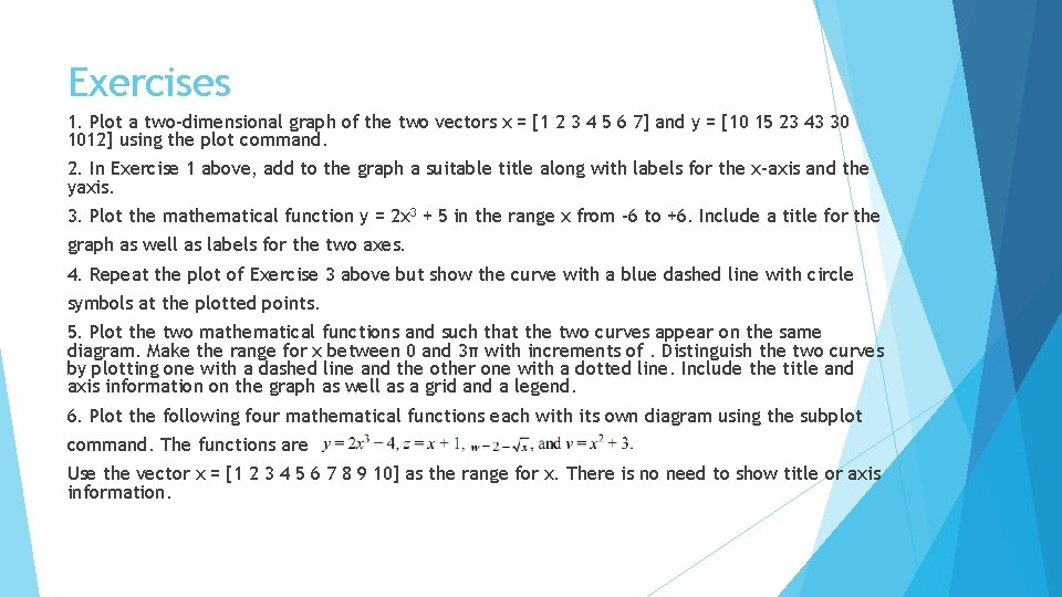 Exercises 1. Plot a two-dimensional graph of the two vectors x = [1 2 Exercises 1. Plot a two-dimensional graph of the two vectors x = [1 2