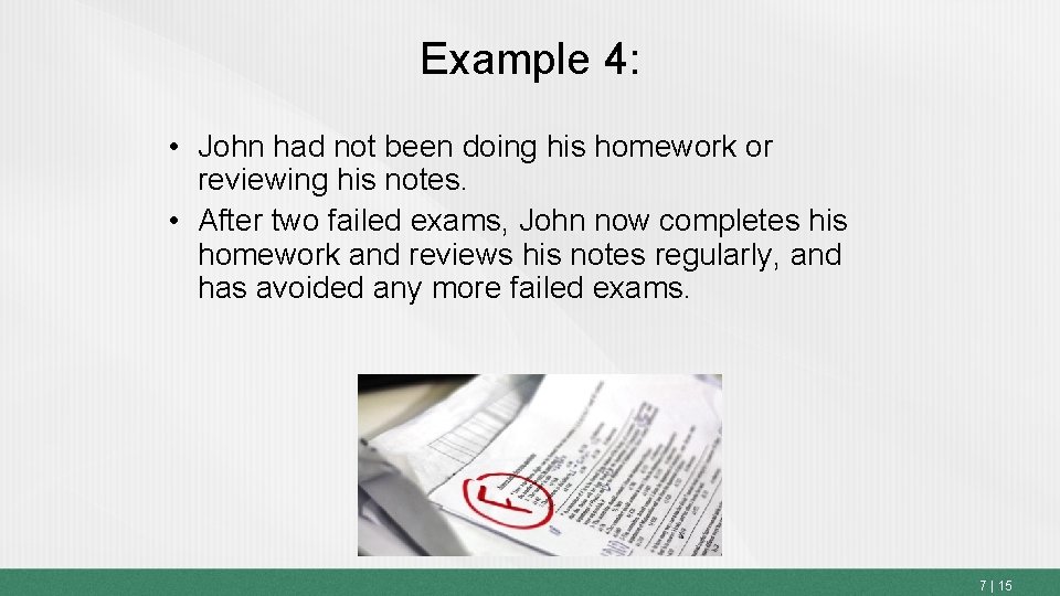 Example 4: • John had not been doing his homework or reviewing his notes.
