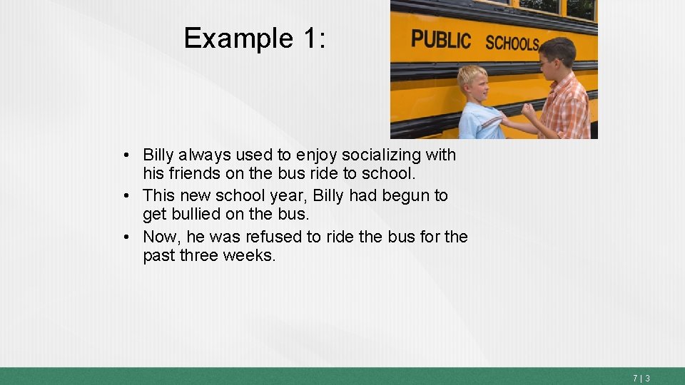 Example 1: • Billy always used to enjoy socializing with his friends on the