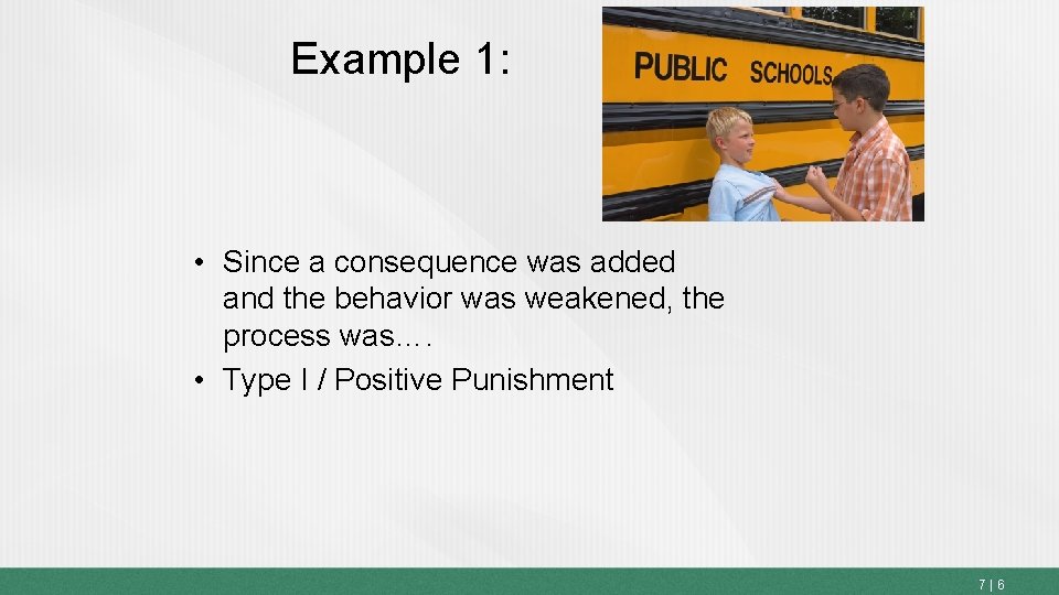 Example 1: • Since a consequence was added and the behavior was weakened, the