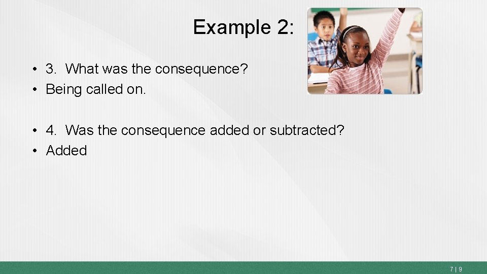 Example 2: • 3. What was the consequence? • Being called on. • 4.