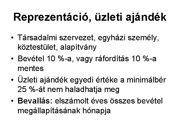 Reprezentáció, üzleti ajándék • Társadalmi szervezet, egyházi személy, köztestület, alapítvány • Bevétel 10 %-a,